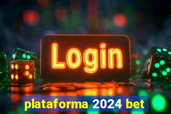 plataforma 2024 bet